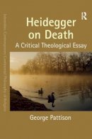 George Pattison - Heidegger on Death: A Critical Theological Essay - 9781409466956 - V9781409466956