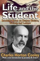 Charles Horton Cooley - Life and the Student: Roadside Notes on Human Nature, Society, and Letters - 9781412854788 - V9781412854788