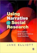 Jane Elliott - Using Narrative in Social Research: Qualitative and Quantitative Approaches - 9781412900416 - V9781412900416