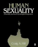 Craig A (Ed) Hill - Human Sexuality: Personality and Social Psychological Perspectives - 9781412904834 - V9781412904834