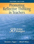 Germaine L. Taggart - Promoting Reflective Thinking in Teachers: 50 Action Strategies - 9781412909648 - V9781412909648