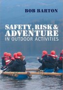 Robert Barton - Safety, Risk and Adventure in Outdoor Activities - 9781412920780 - V9781412920780