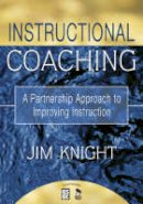 Jim Knight - Instructional Coaching: A Partnership Approach to Improving Instruction - 9781412927246 - V9781412927246