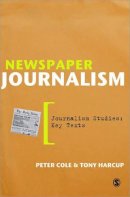 Harcup, Tony; Cole, Peter - Newspaper Journalism - 9781412931205 - V9781412931205