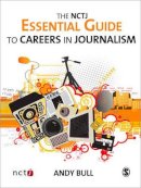 Andy Bull - The NCTJ Essential Guide to Careers in Journalism - 9781412936156 - V9781412936156