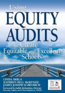 Unknown - Using Equity Audits to Create Equitable and Excellent Schools - 9781412939324 - V9781412939324