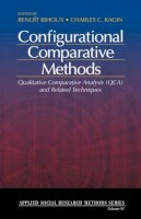 Benoît Rihoux - Configurational Comparative Methods: Qualitative Comparative Analysis (QCA) and Related Techniques - 9781412942355 - V9781412942355