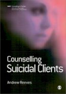 Andrew Reeves - Counselling Suicidal Clients - 9781412946360 - V9781412946360