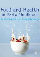 Albon, Deborah; Mukherji, Penny - Food and Health in Early Childhood - 9781412947220 - V9781412947220