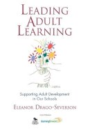 Eleanor Drago-Severson - Leading Adult Learning: Supporting Adult Development in Our Schools - 9781412950725 - V9781412950725