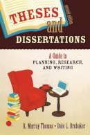 R. Murray Thomas - Theses and Dissertations: A Guide to Planning, Research, and Writing - 9781412951166 - V9781412951166