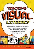 Nancy Frey - Teaching Visual Literacy: Using Comic Books, Graphic Novels, Anime, Cartoons, and More to Develop Comprehension and Thinking Skills - 9781412953122 - V9781412953122