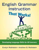 Evelyn B. Rothstein - English Grammar Instruction That Works!: Developing Language Skills for All Learners - 9781412959490 - V9781412959490