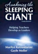 Marilyn H. Katzenmeyer - Awakening the Sleeping Giant: Helping Teachers Develop as Leaders - 9781412960403 - V9781412960403