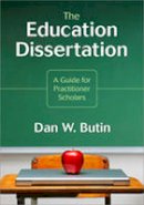 Dan Butin - The Education Dissertation: A Guide for Practitioner Scholars - 9781412960441 - V9781412960441