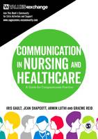 Iris Gault - Communication in Nursing and Healthcare: A Guide for Compassionate Practice - 9781412962315 - V9781412962315