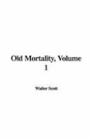 Sir Walter Scott - Old Mortality, Volume 1 - 9781414238807 - V9781414238807