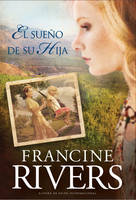 Francine Rivers - El Sueno de su Hija  (Spanish Edition) - 9781414334110 - V9781414334110