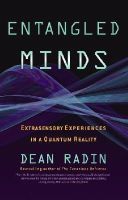 Dean Radin - Entangled Minds: Extrasensory Experiences in a Quantum Reality - 9781416516774 - V9781416516774
