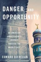 Edward P. Djerejian - Danger and Opportunity: An American Ambassador's Journey Through the Middle East - 9781416554936 - KSG0009868