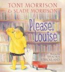 Toni Morrison - Please, Louise - 9781416983392 - V9781416983392