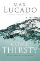 Max Lucado - Come Thirsty Leader´s Guide - 9781418500290 - V9781418500290