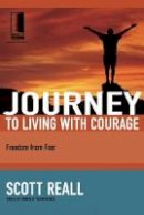 Scott Reall - Journey to Living with Courage: Freedom from Fear - 9781418507725 - V9781418507725