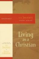Billy Graham - Living as a Christian: The Journey Study Series - 9781418517663 - V9781418517663