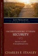 Charles F. Stanley - The Life Principles Study Series: Understanding  Eternal Security - 9781418528140 - V9781418528140