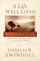Charles R. Swindoll - A Life Well Lived Bible Companion: Discover the Rewards of an Obedient Heart - 9781418530990 - V9781418530990