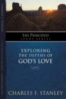 Charles F. Stanley - Exploring the Depths of God?s Love - 9781418541149 - V9781418541149