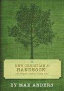 Max Anders - New Christian´s Handbook: Everything Believers Need to Know - 9781418545932 - V9781418545932