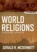 Gerald R Mcdermott - World Religions: An Indispensable Introduction - 9781418545970 - V9781418545970