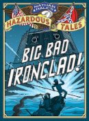 Nathan Hale - Big Bad Ironclad! (Nathan Hale´s Hazardous Tales #2): A Civil War Tale - 9781419703959 - V9781419703959