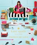 Kate Spade New York - Kate Spade New York: Things We Love - 9781419705663 - V9781419705663