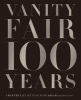 Editor Graydon Carter (Ed.) - Vanity Fair 100 Years: From the Jazz Age to Our Age - 9781419708633 - V9781419708633
