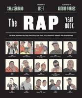 Shea Serrano - Rap Year Book, The:  The Most Important Rap Song From Every Year Since 1979, Discussed, Debated, and Deconstructed - 9781419718182 - V9781419718182