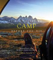 Chris Santella - Fifty Places to Camp Before You Die - 9781419718267 - V9781419718267