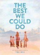 Thi Bui - Best We Could Do: An Illustrated Memoir - 9781419718779 - V9781419718779