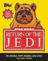 The Topps Company - Star Wars: Return of the Jedi: The Original Topps Trading Card Se:  The Original Topps Trading Card Series, Volume Three - 9781419720925 - V9781419720925