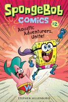 Stephen Hillenburg - SpongeBob Comics: Book 2: Aquatic Adventurers, Unite! - 9781419723209 - V9781419723209