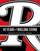 Jann S. Wenner - Rolling Stone: 50 Years:  The Culture, Politics, and Music that Shaped Our Era - 9781419724466 - V9781419724466