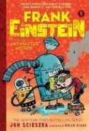 Jon Scieszka - Frank Einstein and the Antimatter Motor (Frank Einstein series #1): Book One - 9781419724923 - V9781419724923