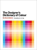 Sean Adams - Designer´s Dictionary of Colour [UK edition] - 9781419726392 - V9781419726392