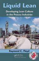 Raymond C. Floyd - Liquid Lean: Developing Lean Culture in the Process Industries - 9781420088625 - V9781420088625