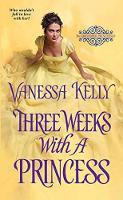 Vanessa Kelly - Three Weeks With A Princess - 9781420141115 - V9781420141115