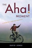David Jones - The Aha! Moment: A Scientist´s Take on Creativity - 9781421403311 - V9781421403311