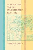 Humberto Garcia - Islam and the English Enlightenment, 1670–1840 - 9781421403533 - V9781421403533