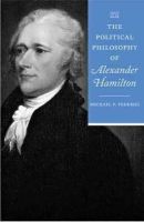 Michael P. Federici - The Political Philosophy of Alexander Hamilton - 9781421405391 - V9781421405391