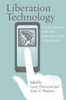 Larry Diamond - Liberation Technology: Social Media and the Struggle for Democracy - 9781421405681 - V9781421405681